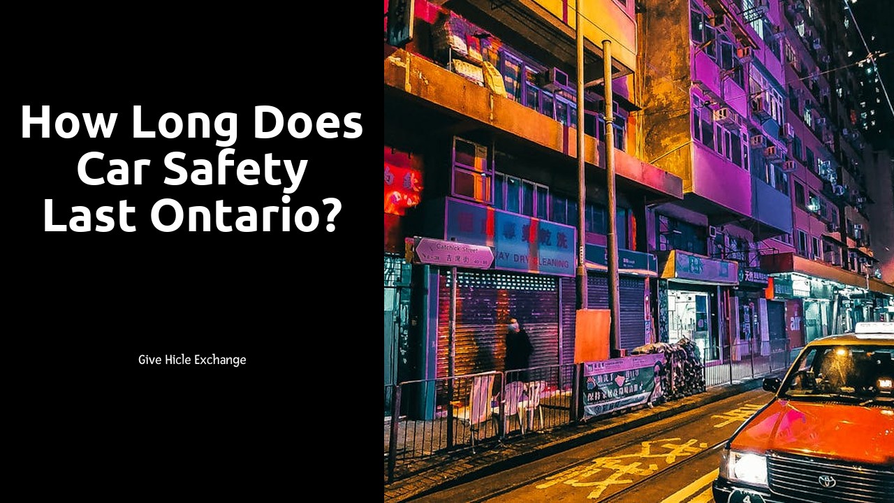 How long does car safety last Ontario?